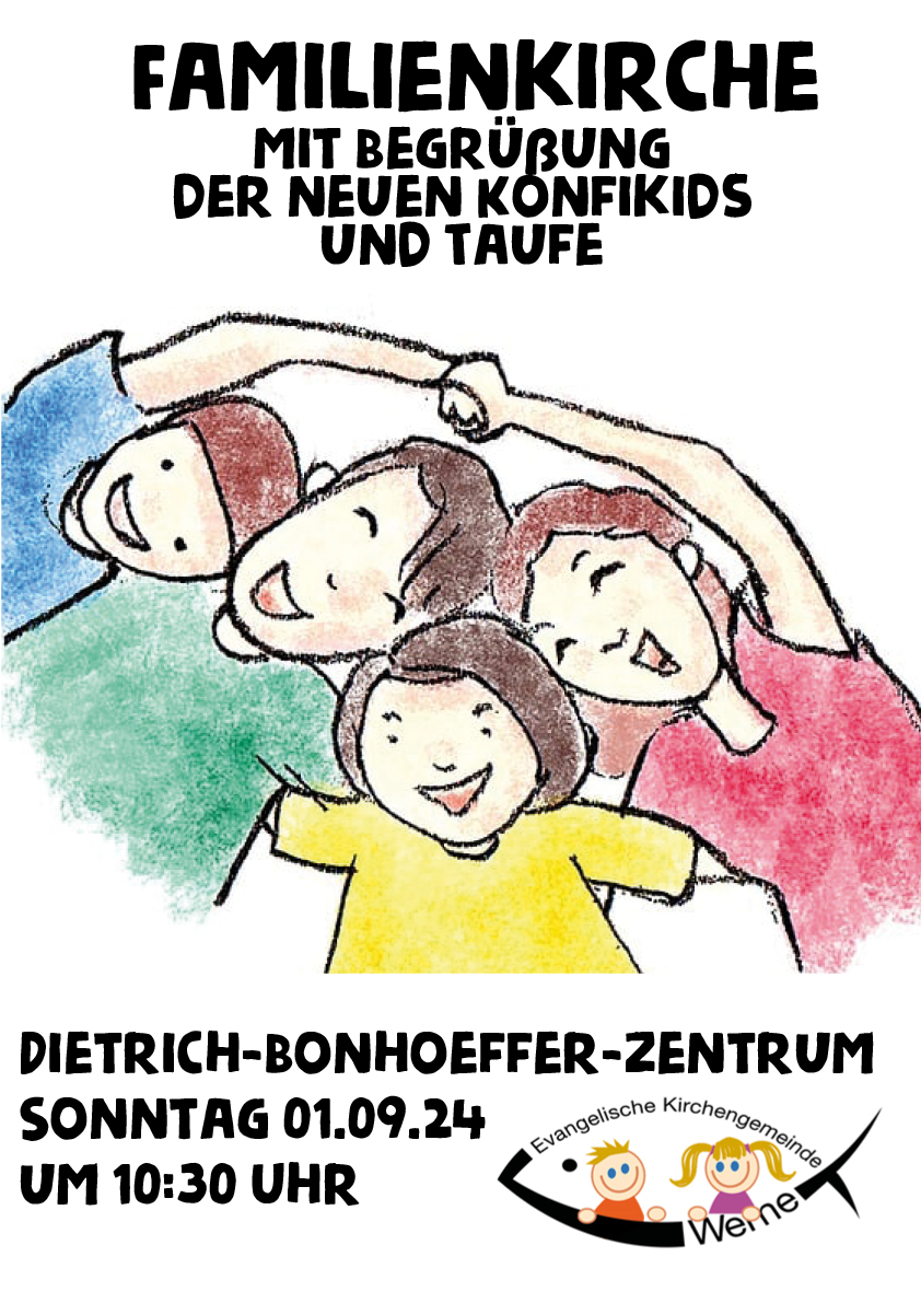 Familienkirche im Dietrich Bonhoeffer-Zentrum; mit Begrüßung der neuen Konfikids und Taufe